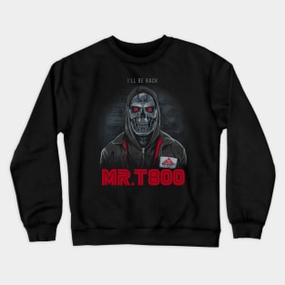 Mr. T800 Crewneck Sweatshirt